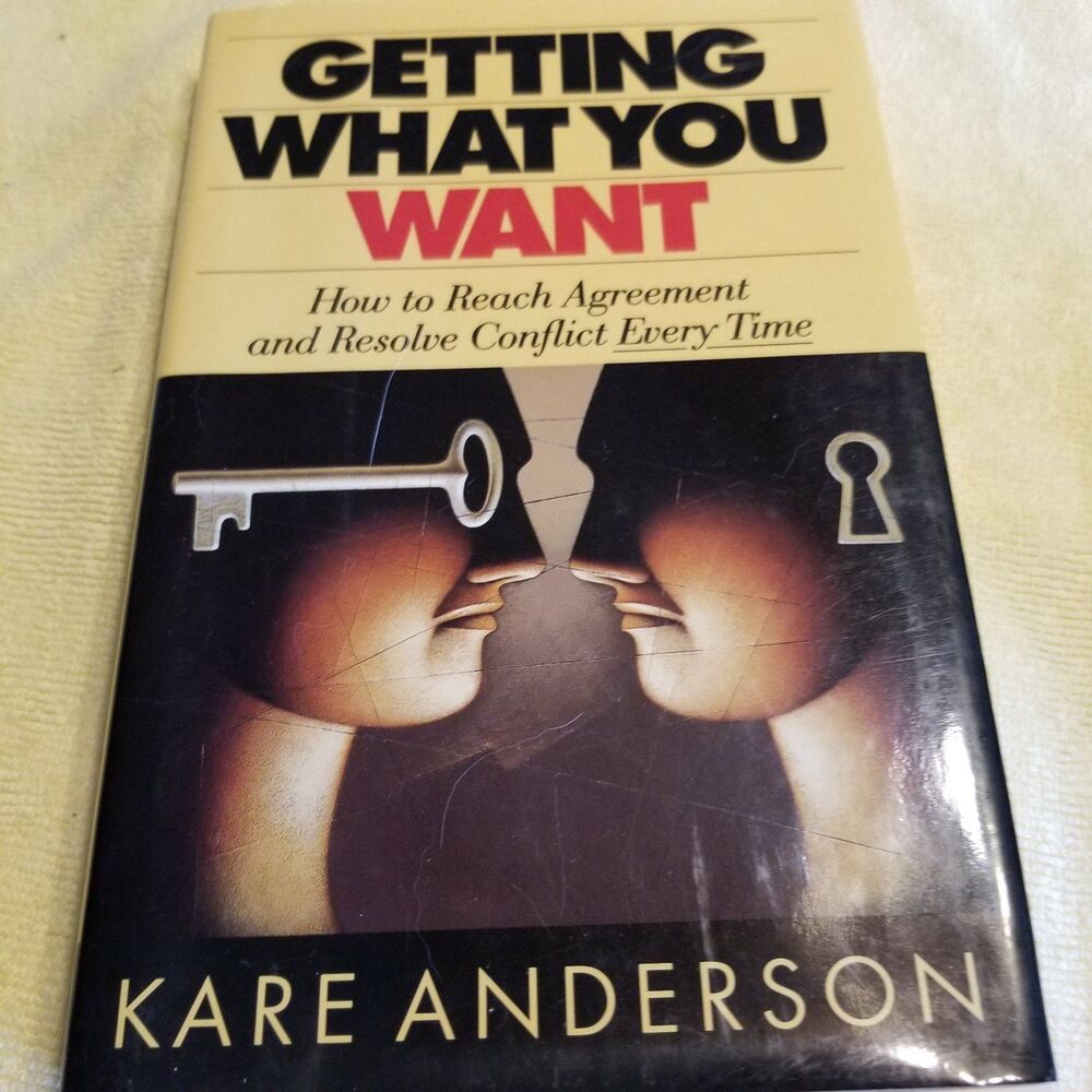 GETTING WHAT YOU WANT: HOW TO REACH AGREEMENT AND RESOLVE BY KARE ANDERSON hardc